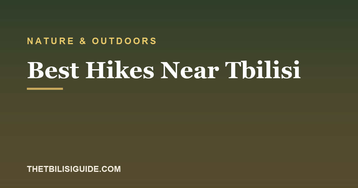 Best Hikes Near Tbilisi