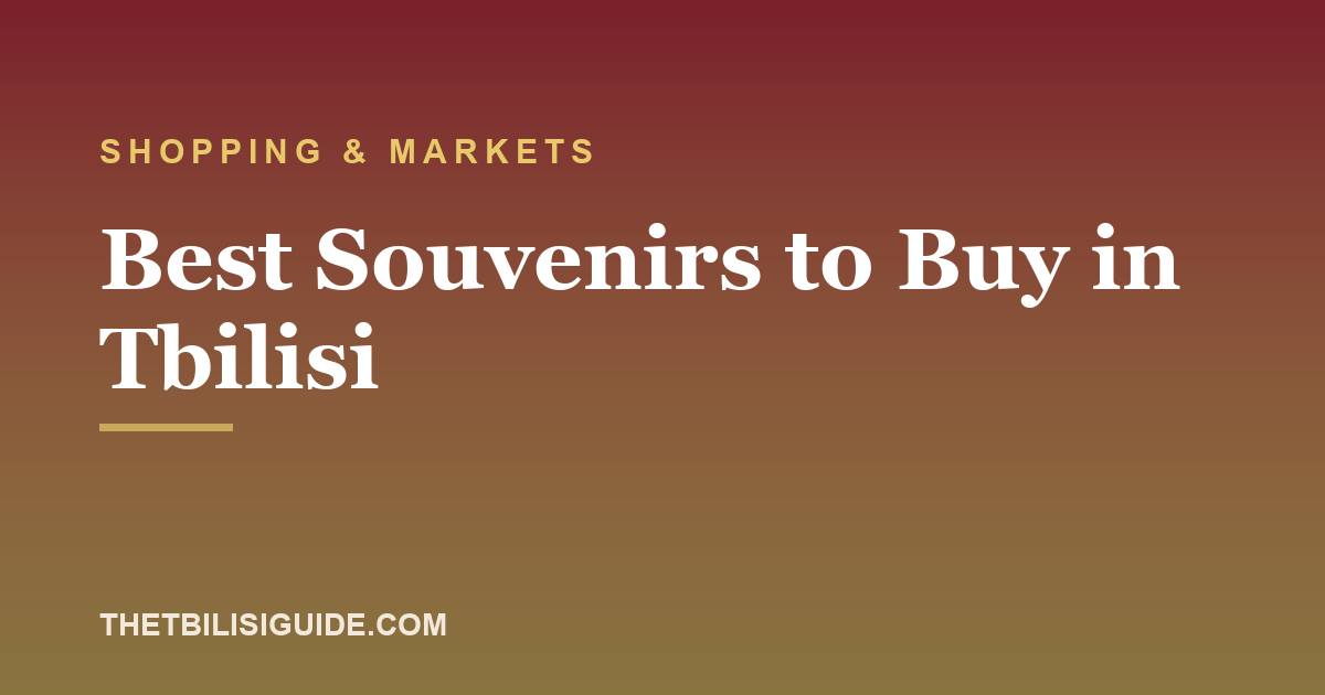 Best Souvenirs to Buy in Tbilisi