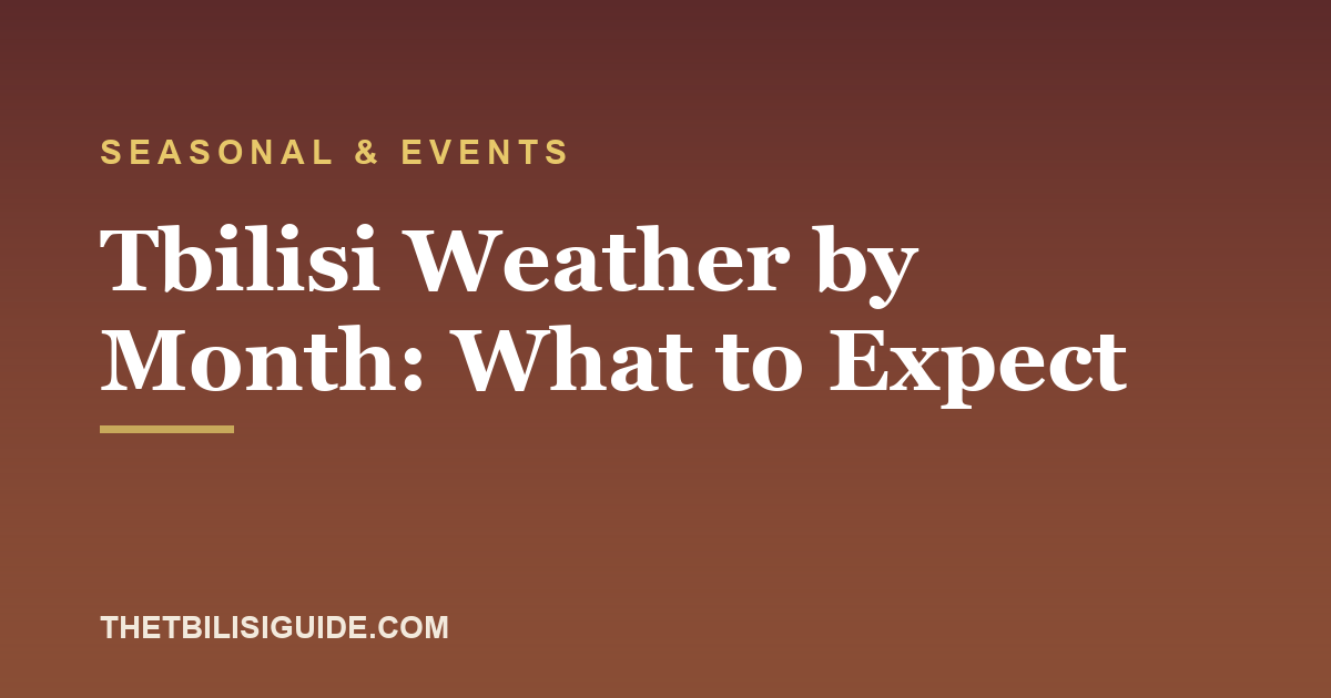 Tbilisi Weather by Month: What to Expect