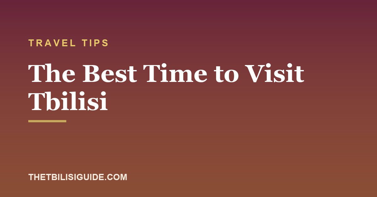 The Best Time to Visit Tbilisi